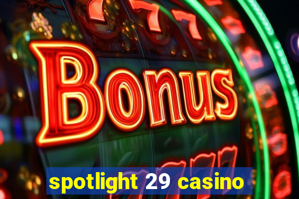 spotlight 29 casino