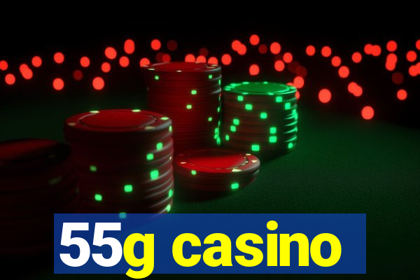 55g casino