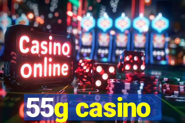 55g casino