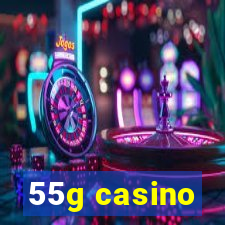 55g casino