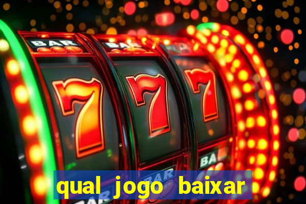 qual jogo baixar para ganhar dinheiro