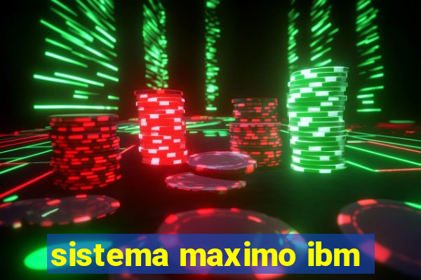 sistema maximo ibm