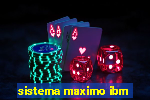 sistema maximo ibm