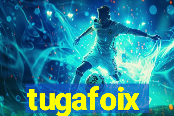 tugafoix