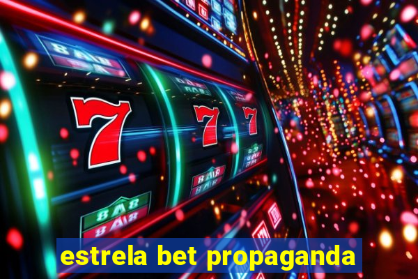 estrela bet propaganda