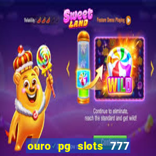 ouro pg slots 777 茅 confi谩vel