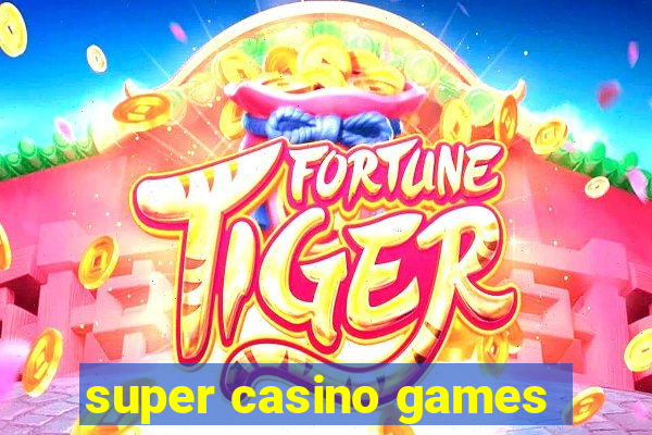 super casino games