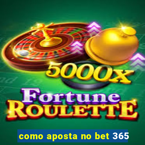 como aposta no bet 365