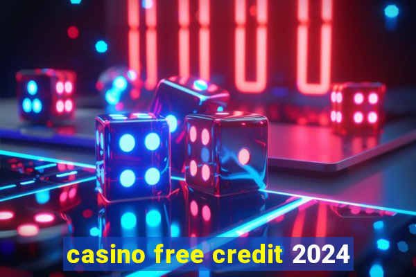 casino free credit 2024