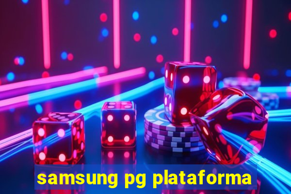 samsung pg plataforma