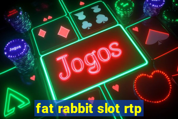 fat rabbit slot rtp