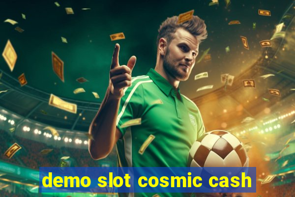 demo slot cosmic cash