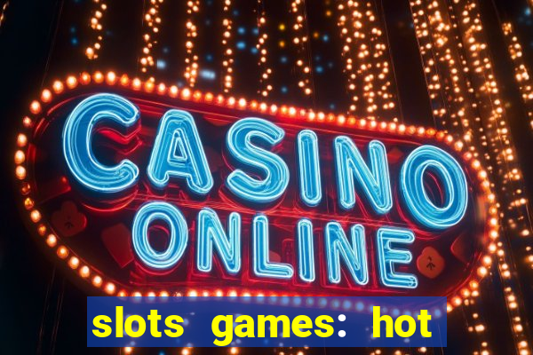 slots games: hot vegas casino