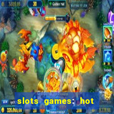 slots games: hot vegas casino