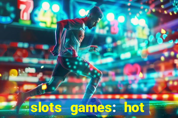 slots games: hot vegas casino