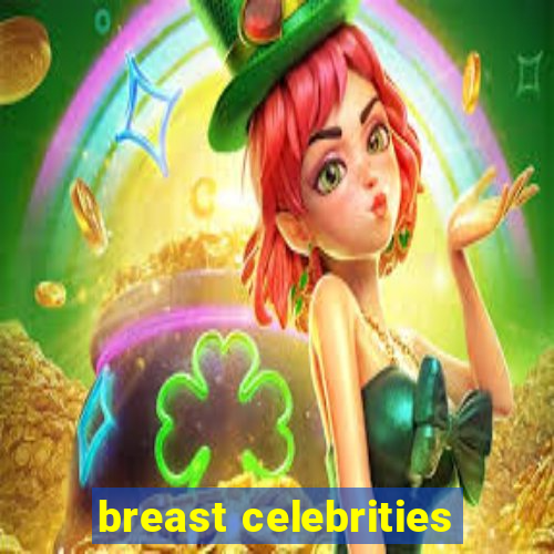 breast celebrities