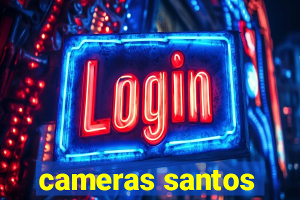 cameras santos