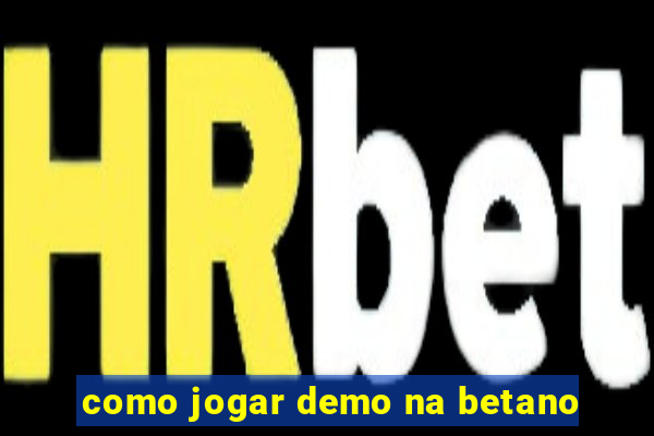 como jogar demo na betano