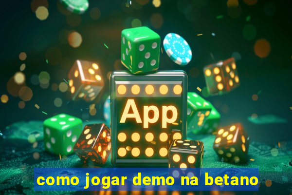 como jogar demo na betano