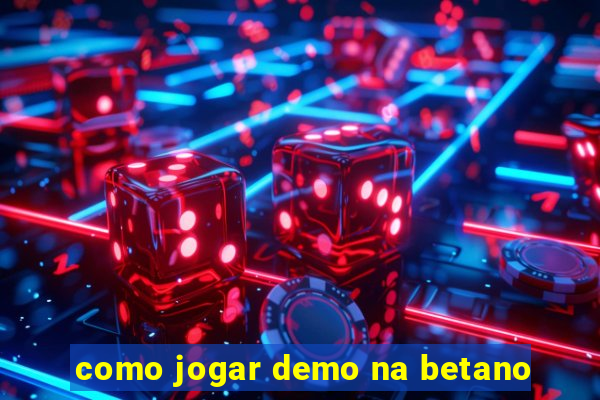 como jogar demo na betano