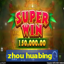 zhou huabing