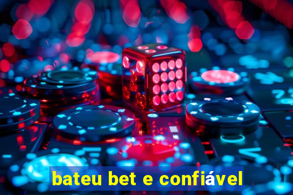 bateu bet e confiável