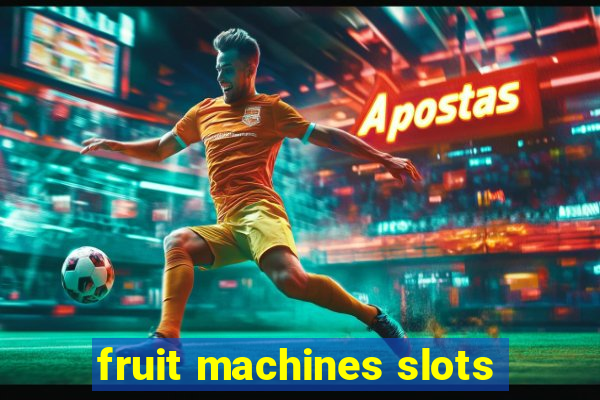 fruit machines slots