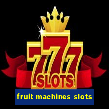 fruit machines slots