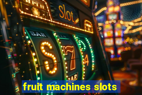 fruit machines slots