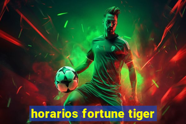 horarios fortune tiger