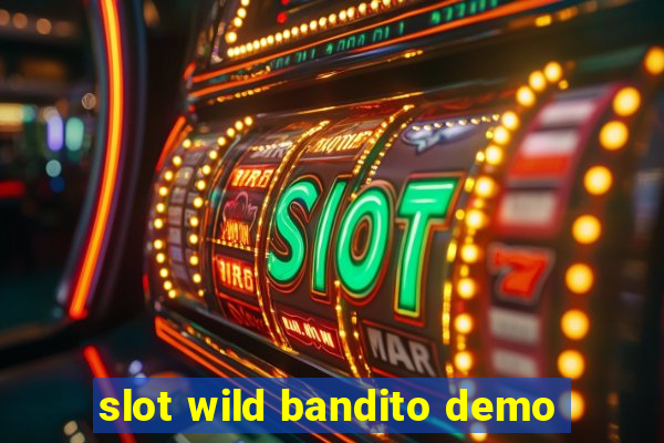 slot wild bandito demo