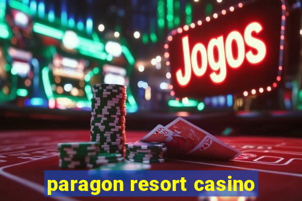 paragon resort casino