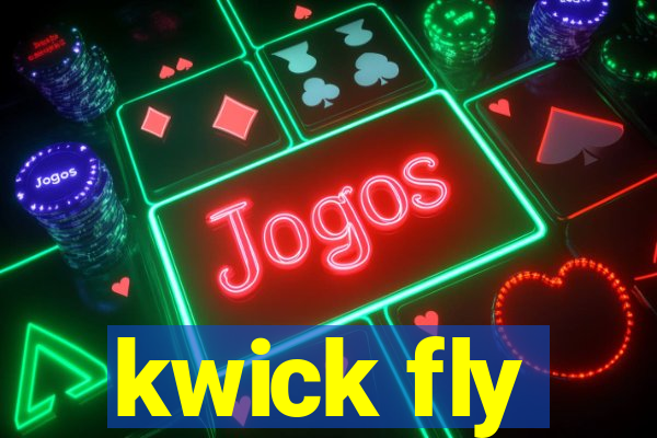 kwick fly