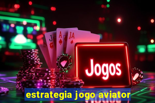 estrategia jogo aviator