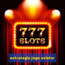 estrategia jogo aviator