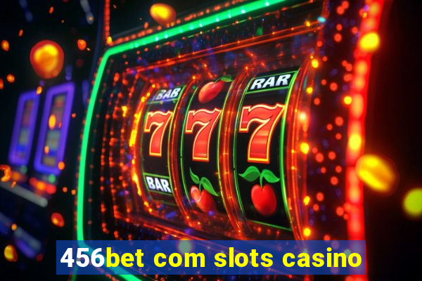 456bet com slots casino