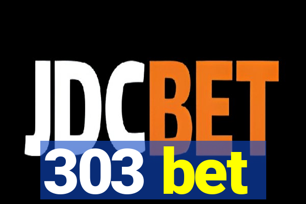 303 bet