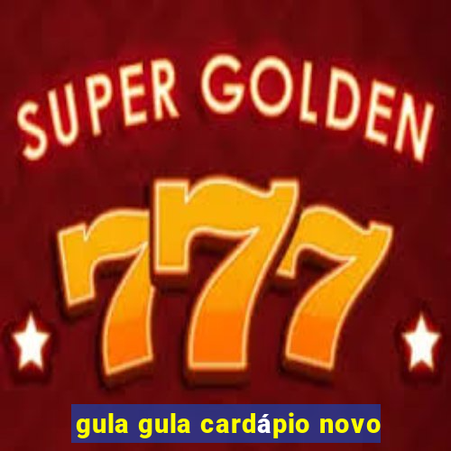 gula gula cardápio novo