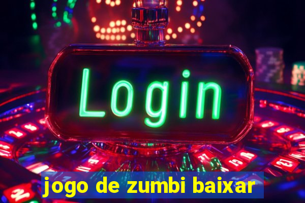 jogo de zumbi baixar