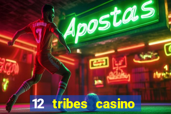 12 tribes casino promo code