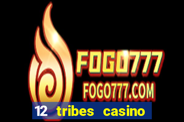 12 tribes casino promo code