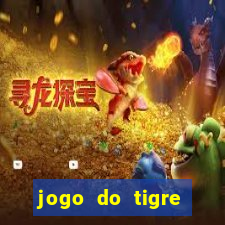 jogo do tigre ganhar dinheiro