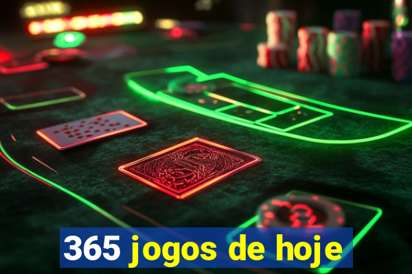 365 jogos de hoje