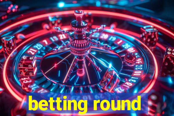 betting round