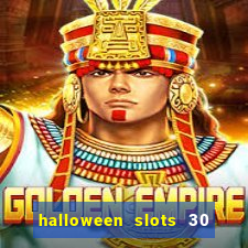 halloween slots 30 linhas multi jogos