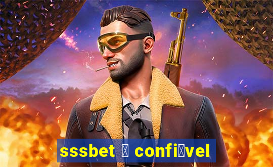 sssbet 茅 confi谩vel