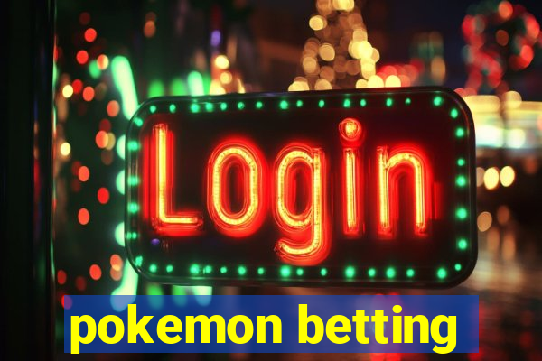 pokemon betting