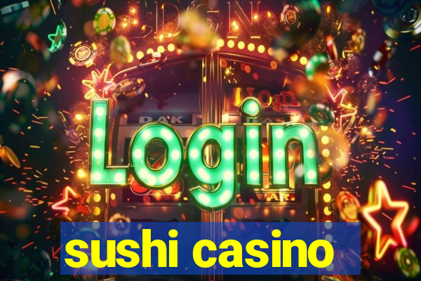 sushi casino