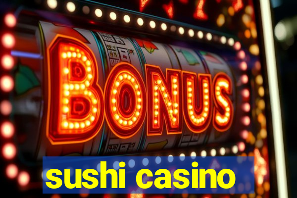 sushi casino