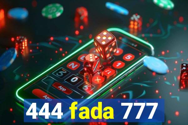 444 fada 777